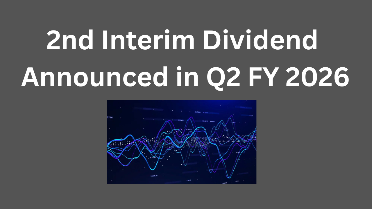 2nd Interim Dividend Announced in Q2 FY 2026